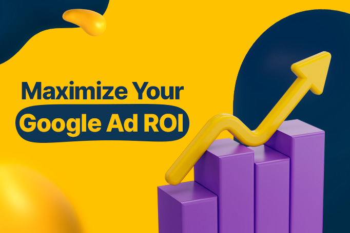 Best Practices for Google Ads: Maximize Your ROI